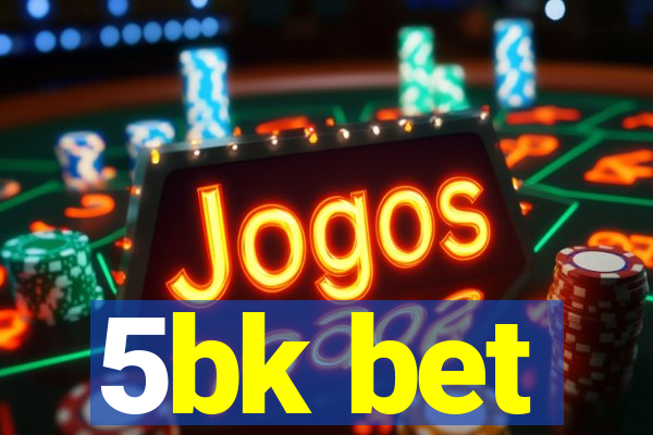 5bk bet